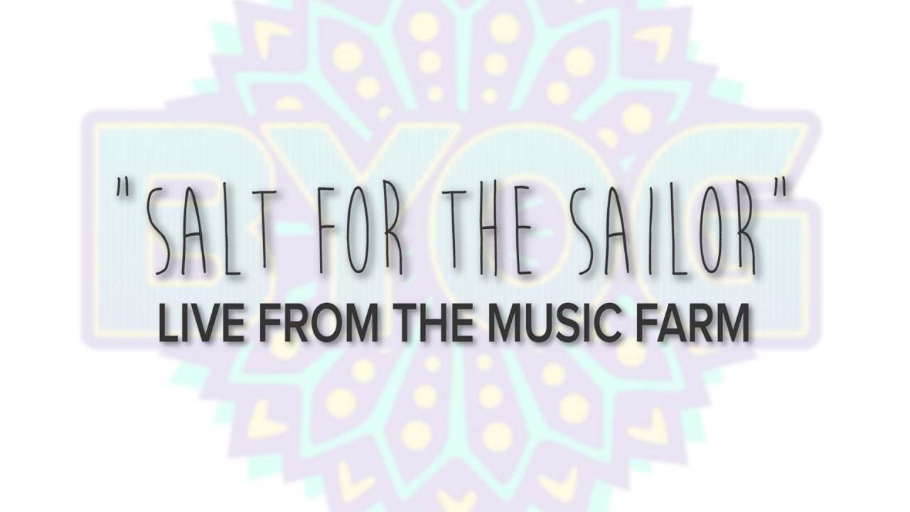BYOG "Salt for the Sailor"  Live at the Music Farm