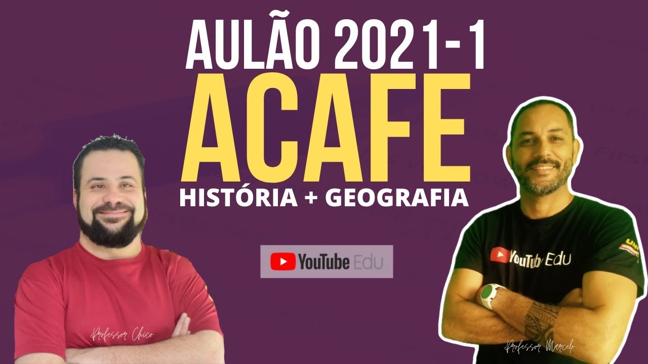 AULÃO ACAFE 2021 - HISTÓRIA + GEOGRAFIA