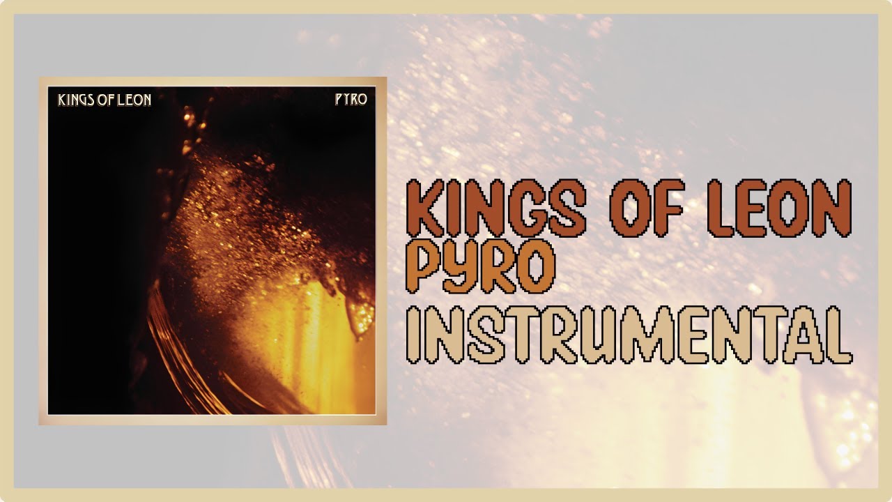 Kings of Leon • Pyro • Instrumental
