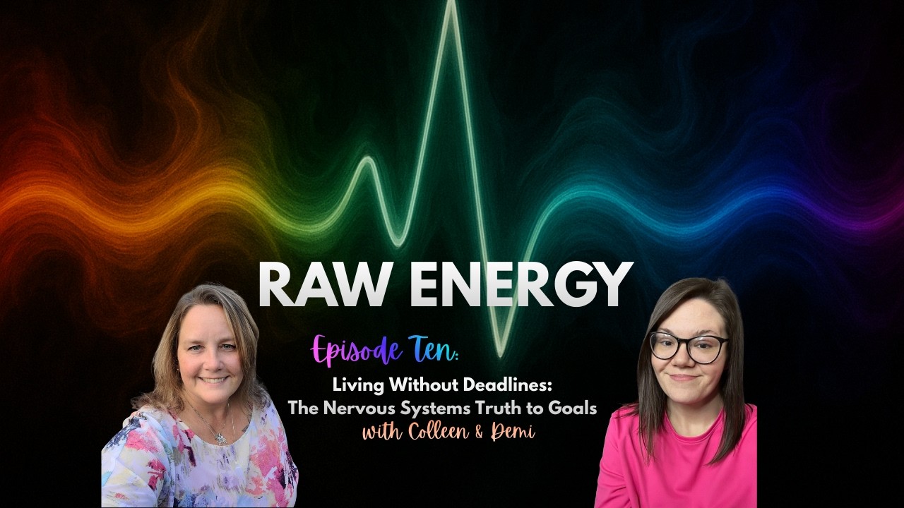 Episode 10: Living Without Deadlines: The Nervous Systems Truth to Goals