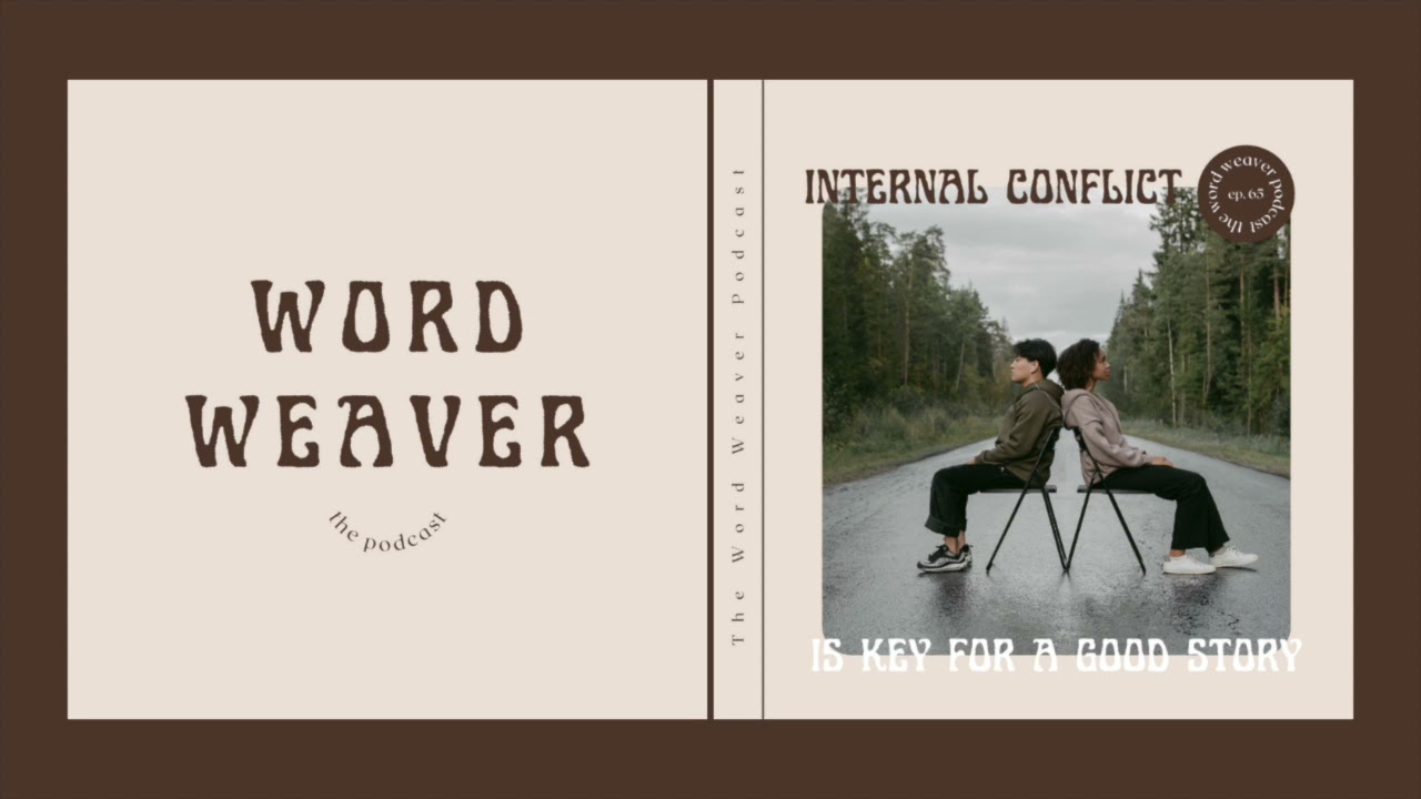 Why Internal Conflict is Key to Writing a Good Story | WORD WEAVER PODCAST | Ep. 65
