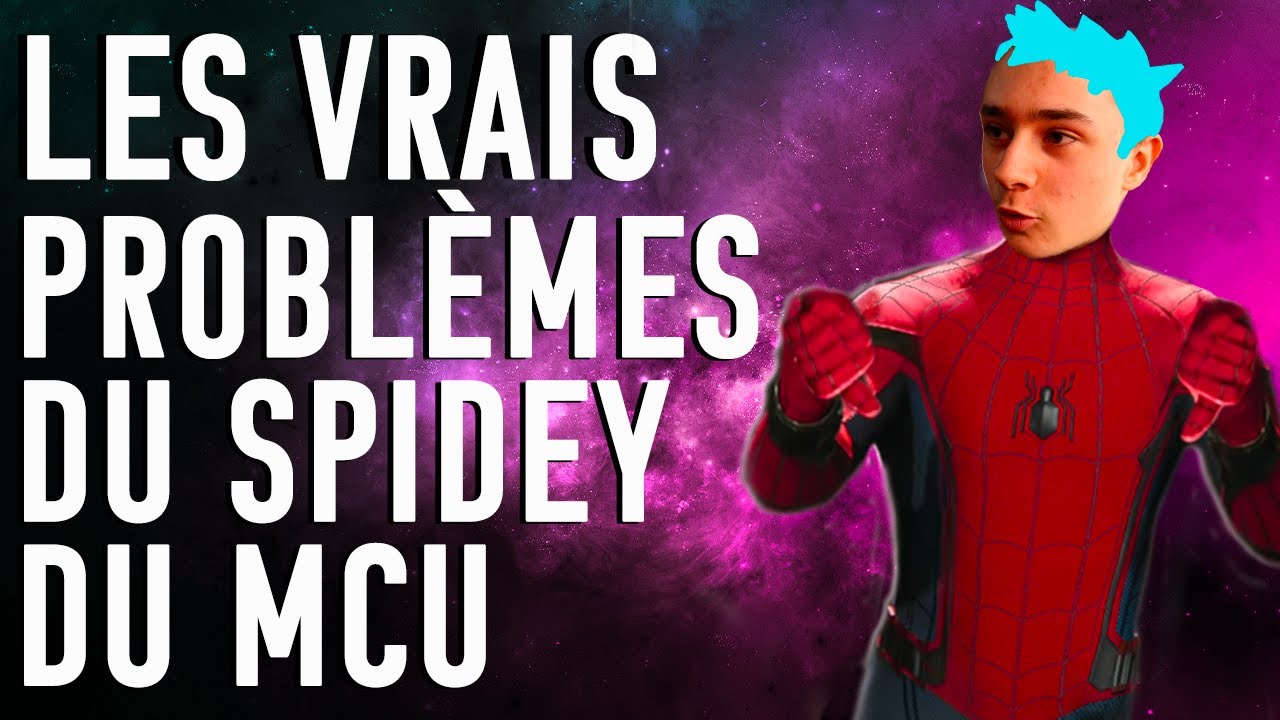 Les vrais problèmes du spidey du MCU