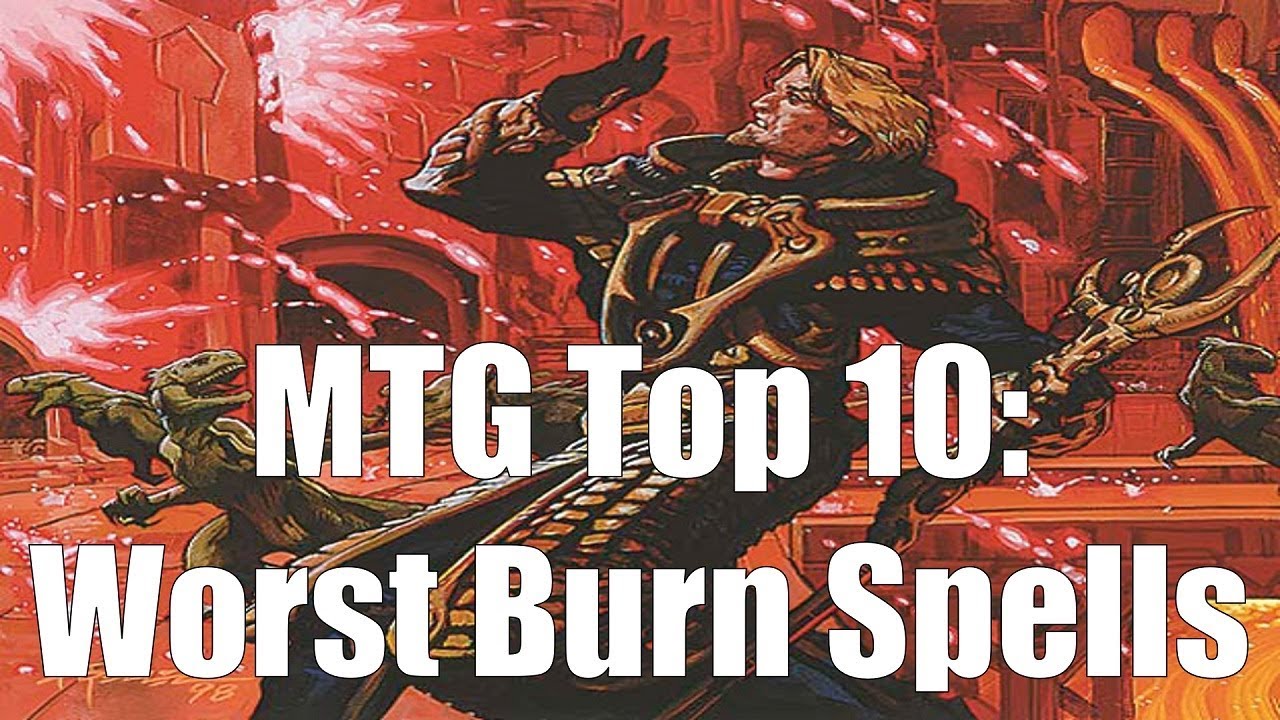 MTG Top 10: Worst Burn Spells | Magic: the Gathering | Episode 93