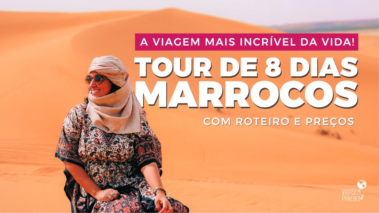 O que fazer no Marrocos - nosso tour de 8 dias | vida sem paredes