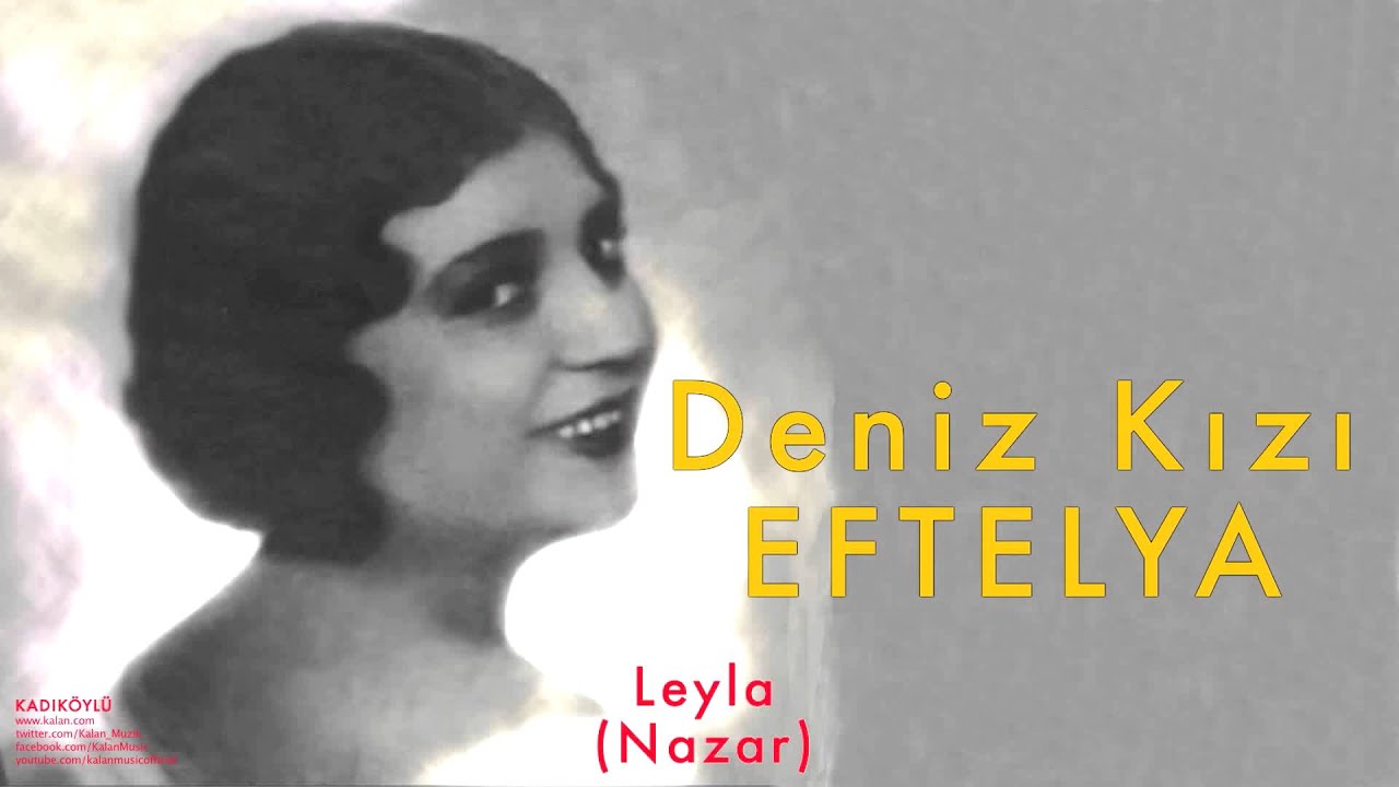 Deniz Kızı Eftelya - Leyla (Nazar) [ Kadık&ouml;yl&uuml; &copy; 1998 Kalan M&uuml;zik ]
