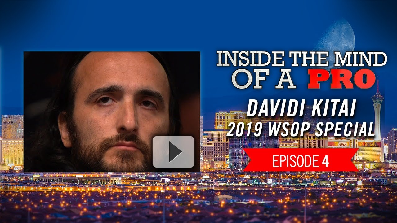 Inside the Mind of a Pro: Davidi Kitai @ 2019 WSOP (4)