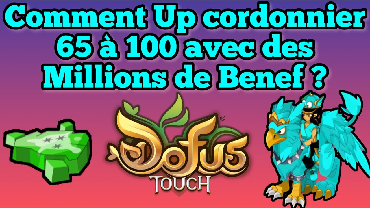 DOFUS TOUCH Comment UP CORDONNIER 65 à 100