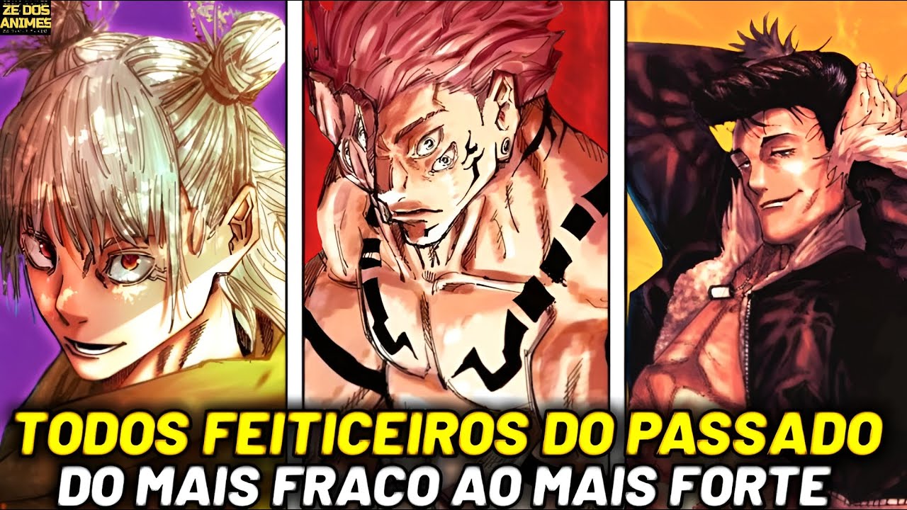 TODOS OS FEITICEIROS DE JUJUTSU KAISEN DO MAIS FRACO AO MAIS FORTE - Feiticeiros do PASSADO