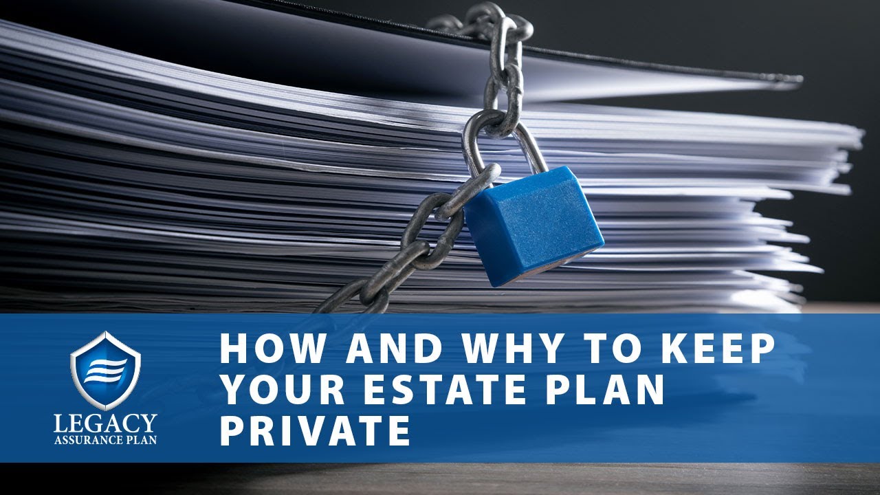 How and Why to Keep Your Estate Plan Private