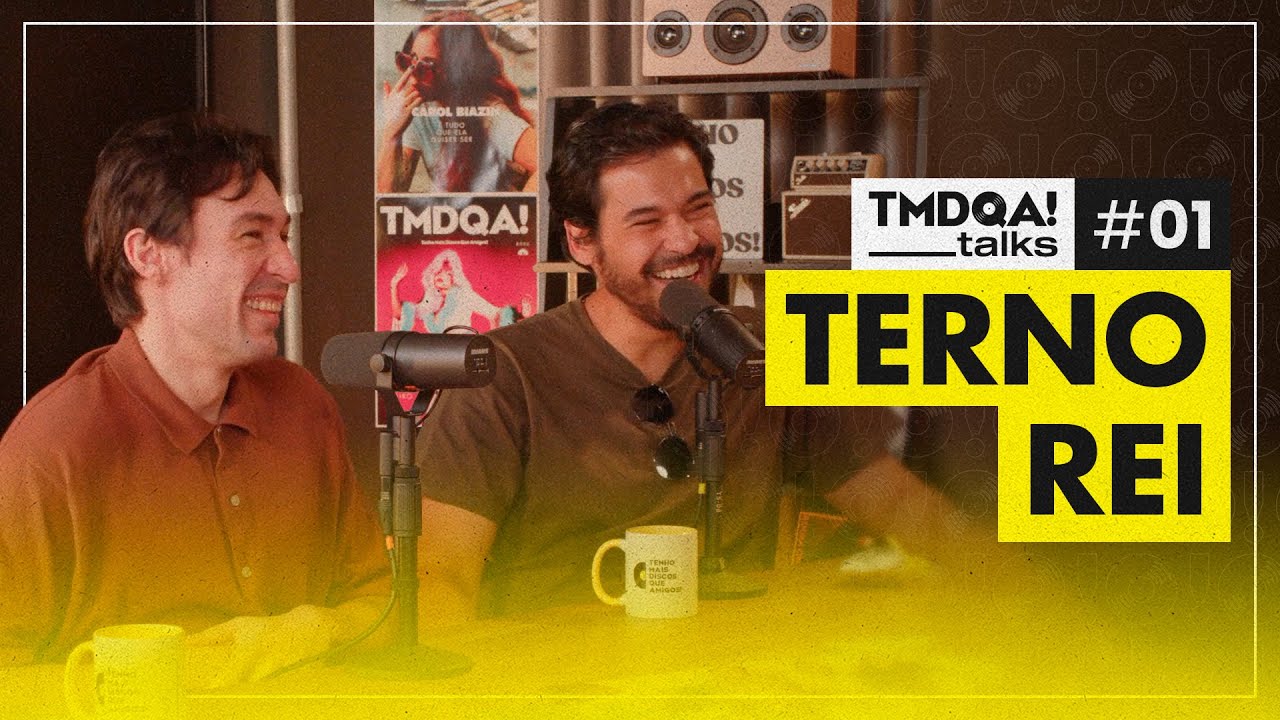 TMDQA! Talks #01: Terno Rei