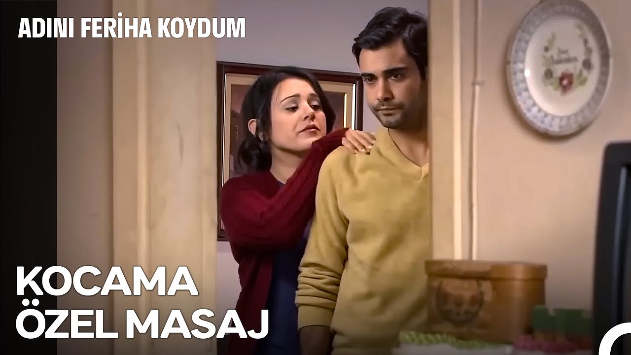 Bu Masaj Mehmet'imi Kendine Getirir - Adını Feriha Koydum