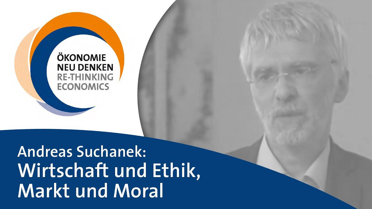 Andreas Suchanek: Wirtschaft und Ethik, Markt und Moral