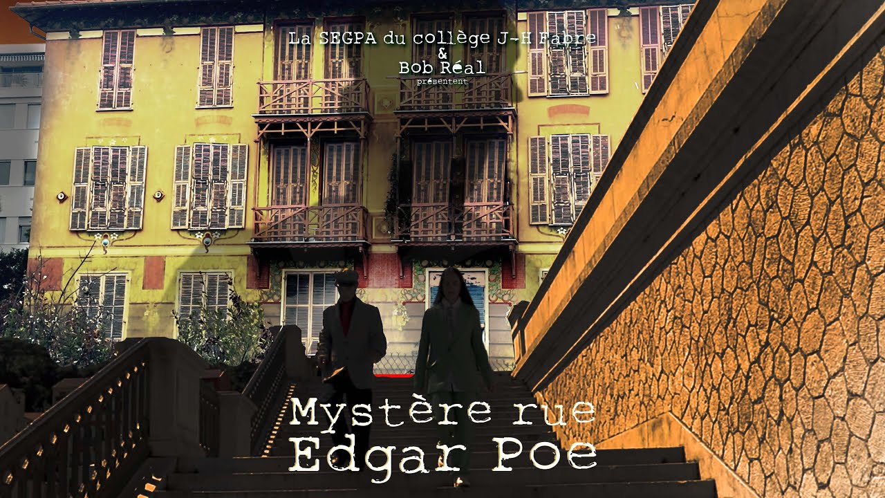 Mystère rue Edgar Poe - SEGPA du collège J H Fabre & Bob Réal