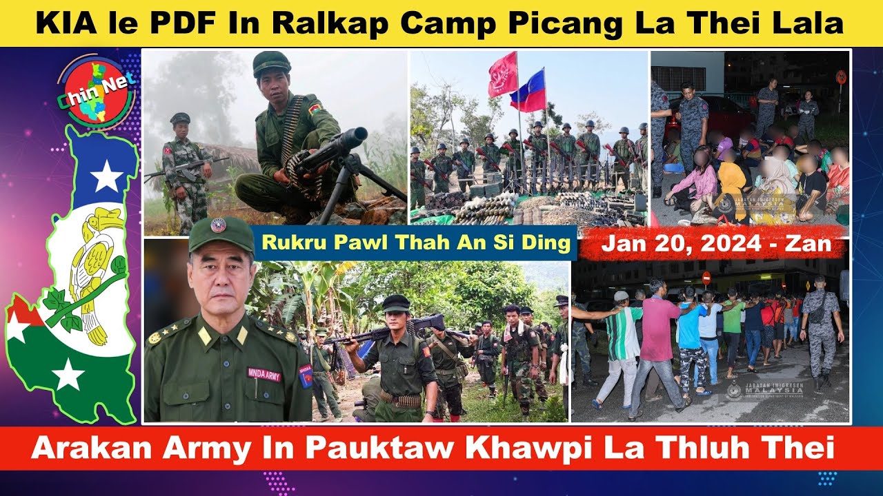 Jan 20 Zan: KIA le PDF In Ralkap Camp Picang An La Thei Lala. AA Khalin Pauktaw Khawpi An La Thei