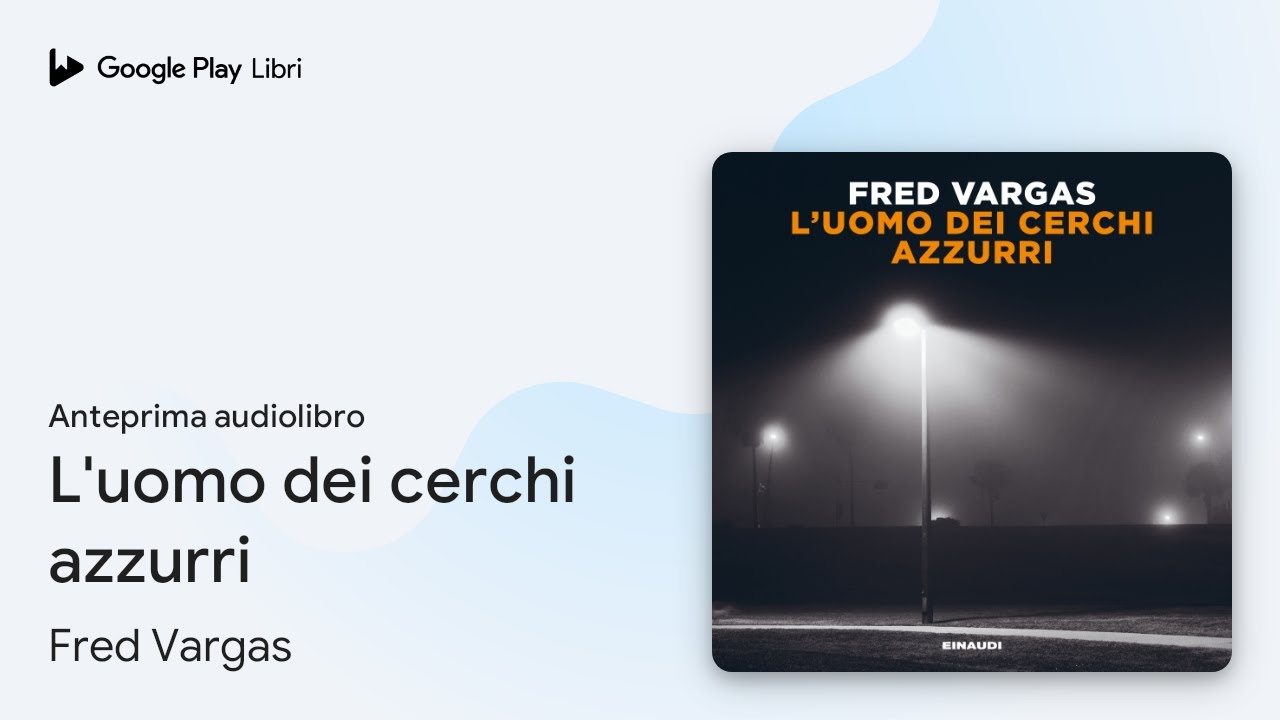L'uomo dei cerchi azzurri di Fred Vargas · Anteprima audiolibro