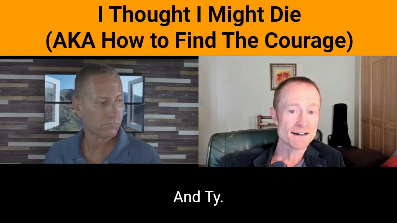I Thought I Might Die (AKA How to Find The Courage)