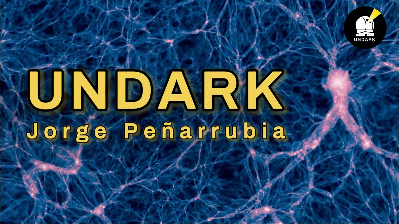 UNDARK | Materia Oscura en Galaxias Enanas – Jorge Peñarrubia (IAC)