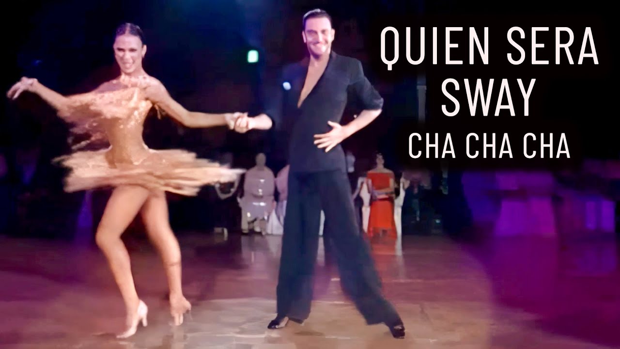 Quien Sera / Sway  - Cha Cha Cha