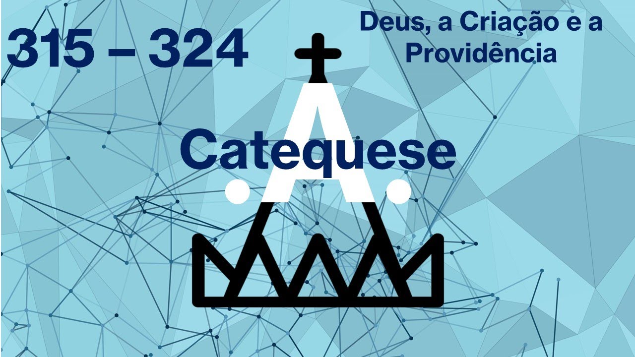 315 – 324 - Deus, a Criação e a Providência