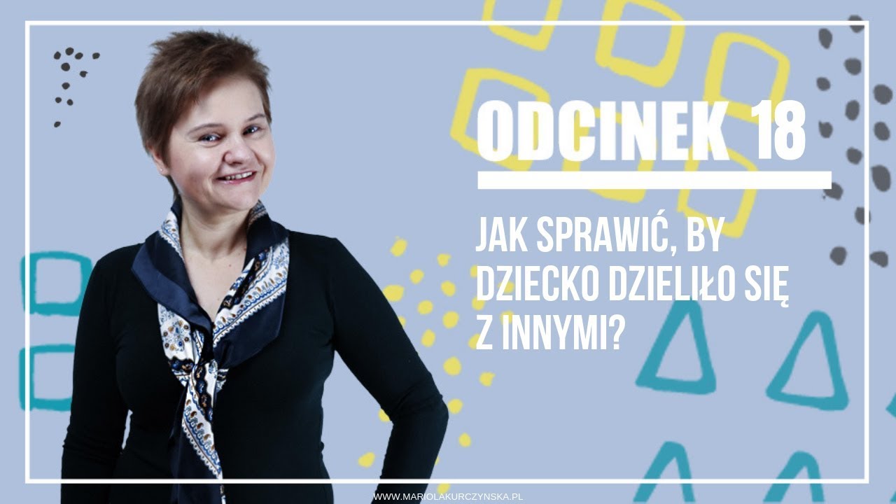 Jak sprawić, aby dziecko DZIELIŁO SIĘ z innymi?