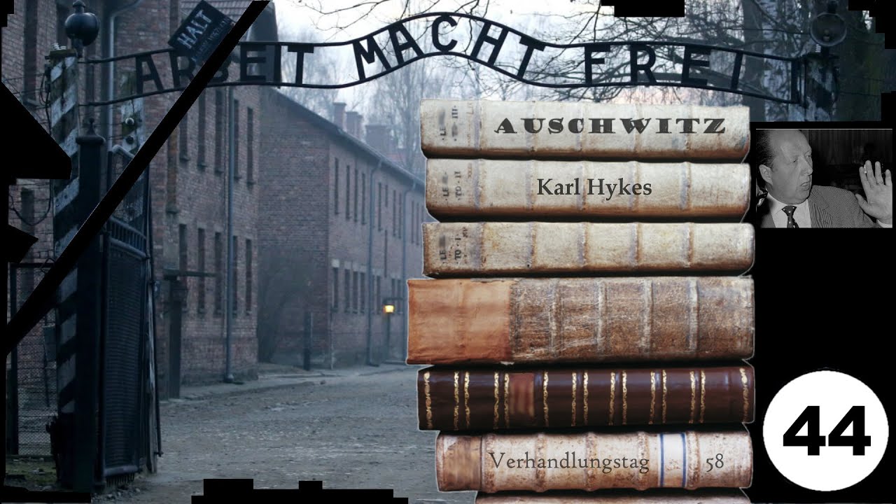 (44) Zeuge: Karl Hykes (NS) - Frankfurter-Auschwitz-Prozess