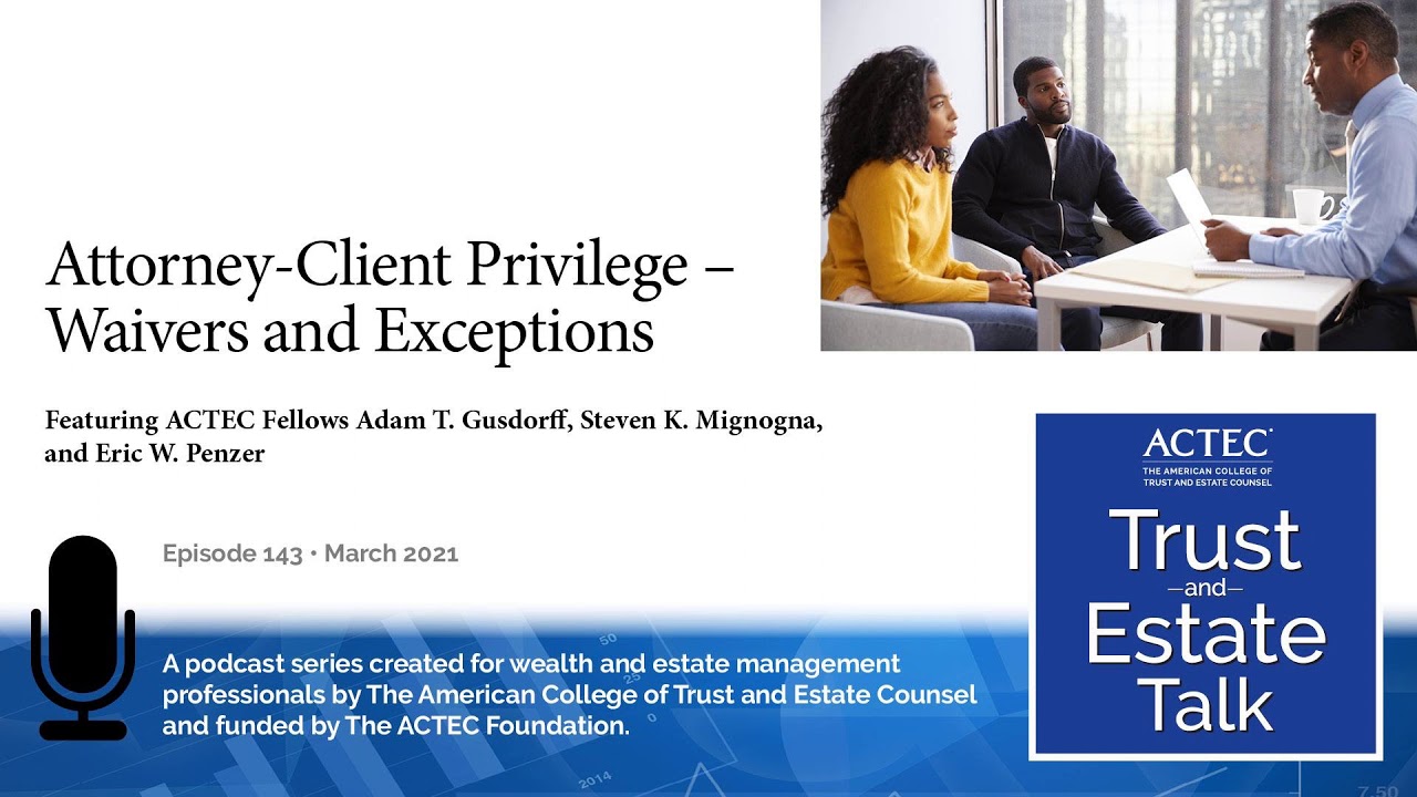 Attorney-Client Privilege - Waivers and Exceptions