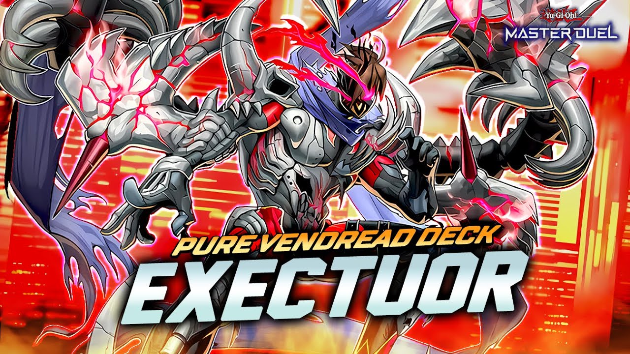 PURE VENDREAD DECK UPDATE - UNTOUCHABLE DOUBLE REVENDREAD EXECUTOR [Master Duel]
