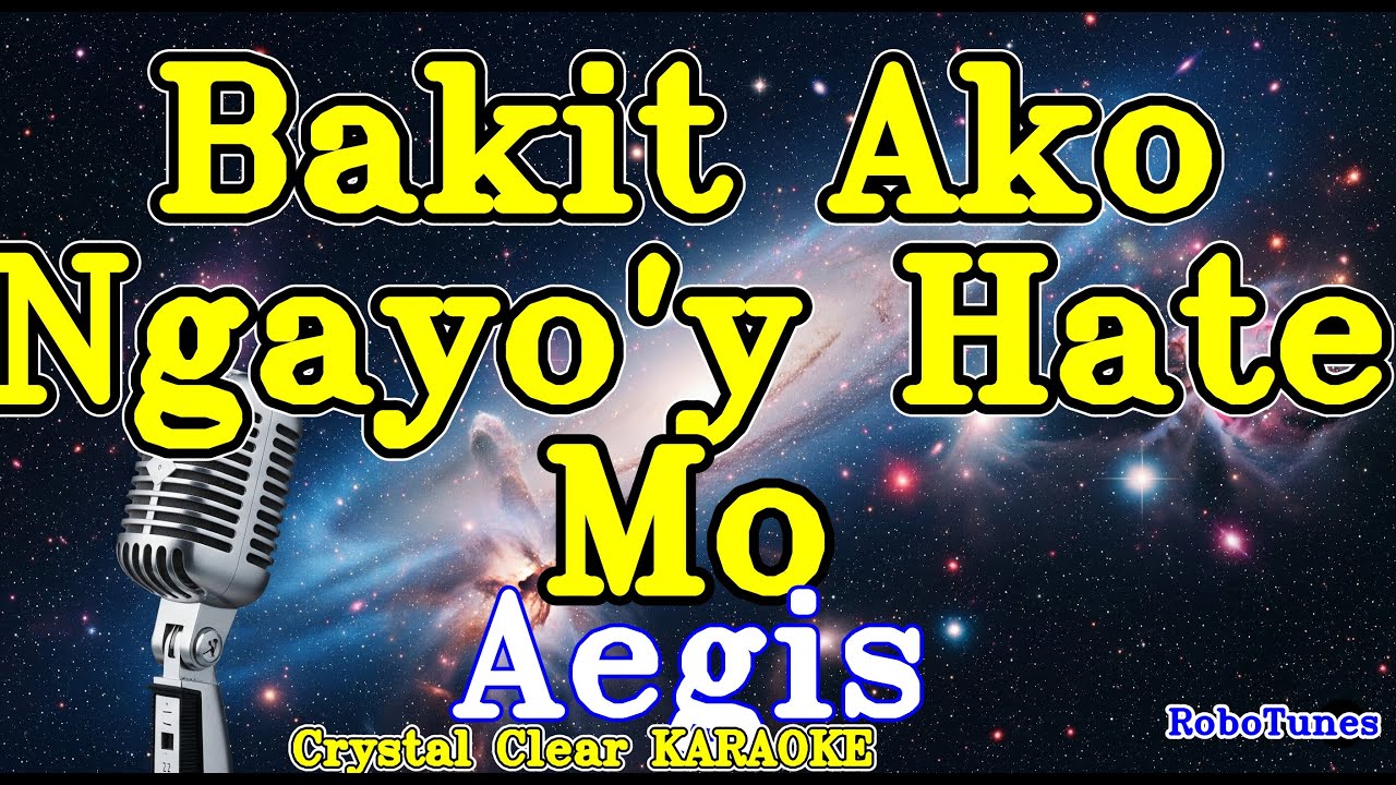 Bakit (Ako Ngayo'y Hate Mo) karaoke