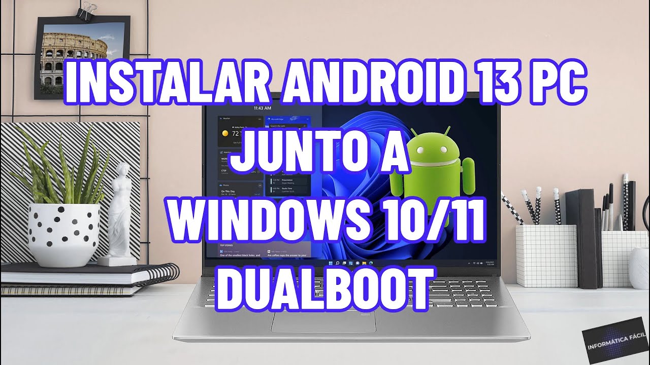 Instalar Android 13 PC (BlissOS) con Windows 10 o Windows 11. DualBoot (arranque dual)