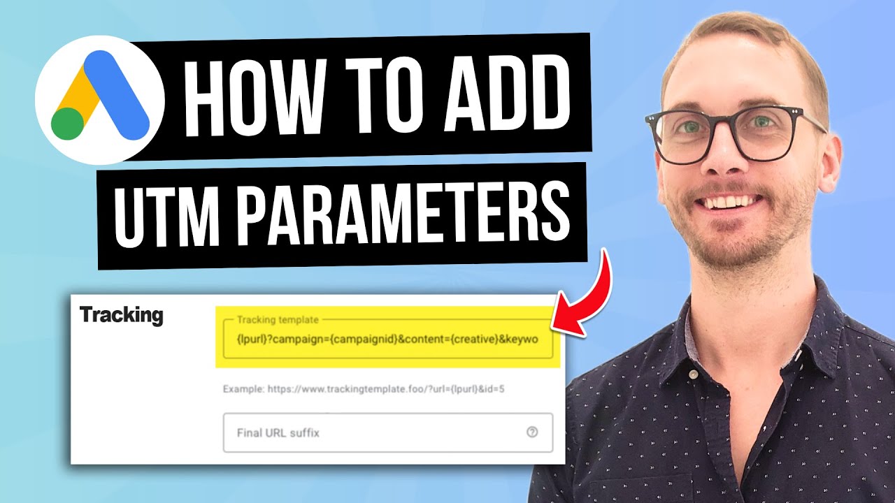 How to Add UTM Parameters to Google Ads (Free Template!)