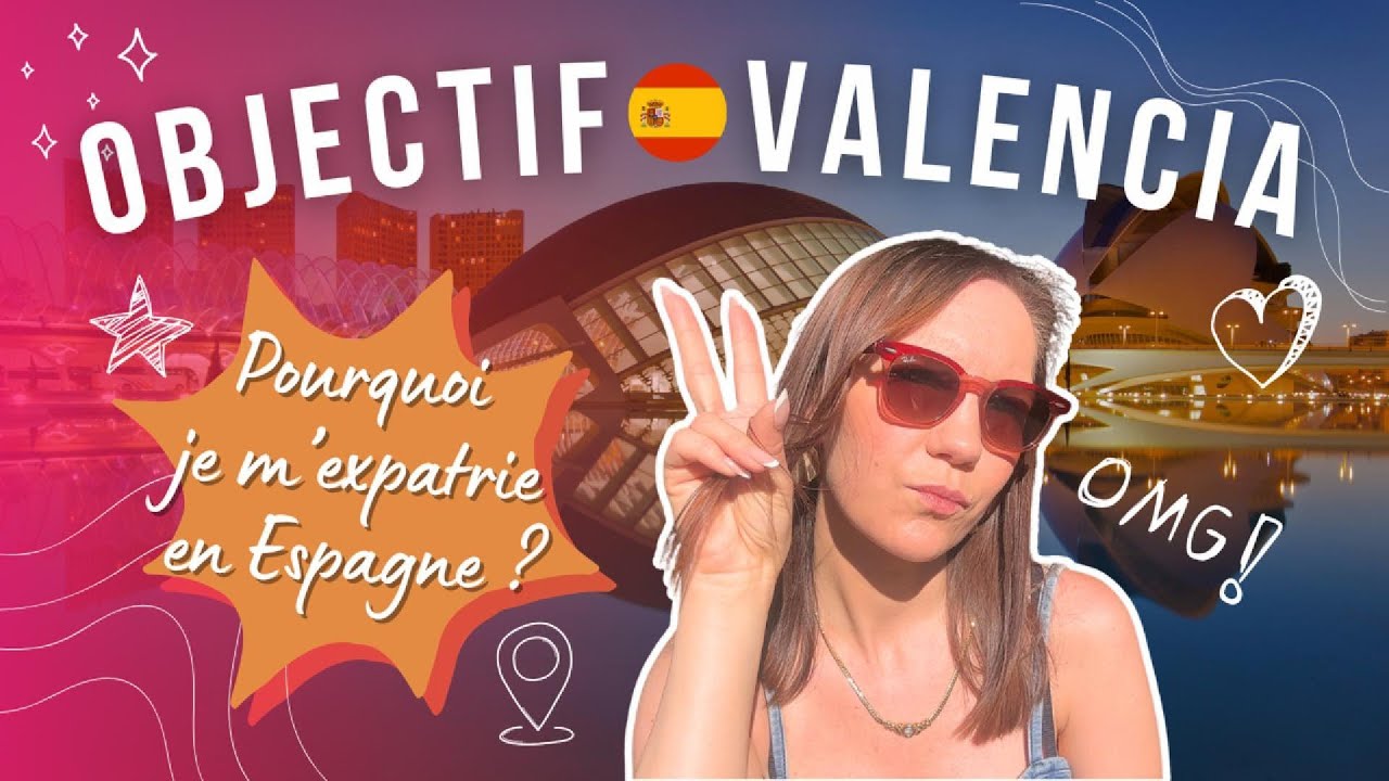 Mon projet d'expatriation en Espagne 🇪🇸 : pourquoi s'expatrier &agrave; Valencia ? Objectif Valencia ! 💪