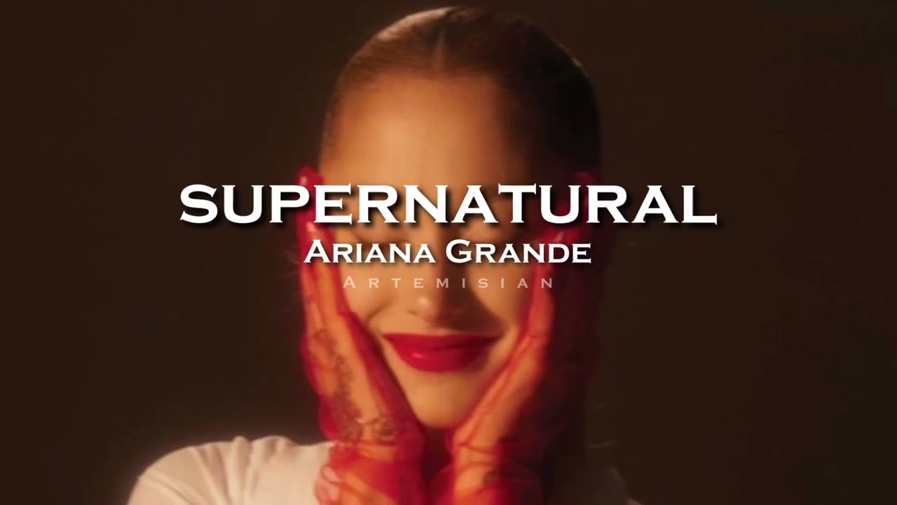Ariana Grande - supernatural (edit audio)