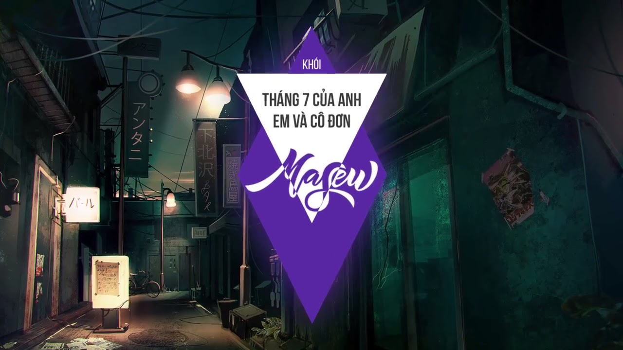 Kh&oacute;i - Th&aacute;ng 7 Của Anh
