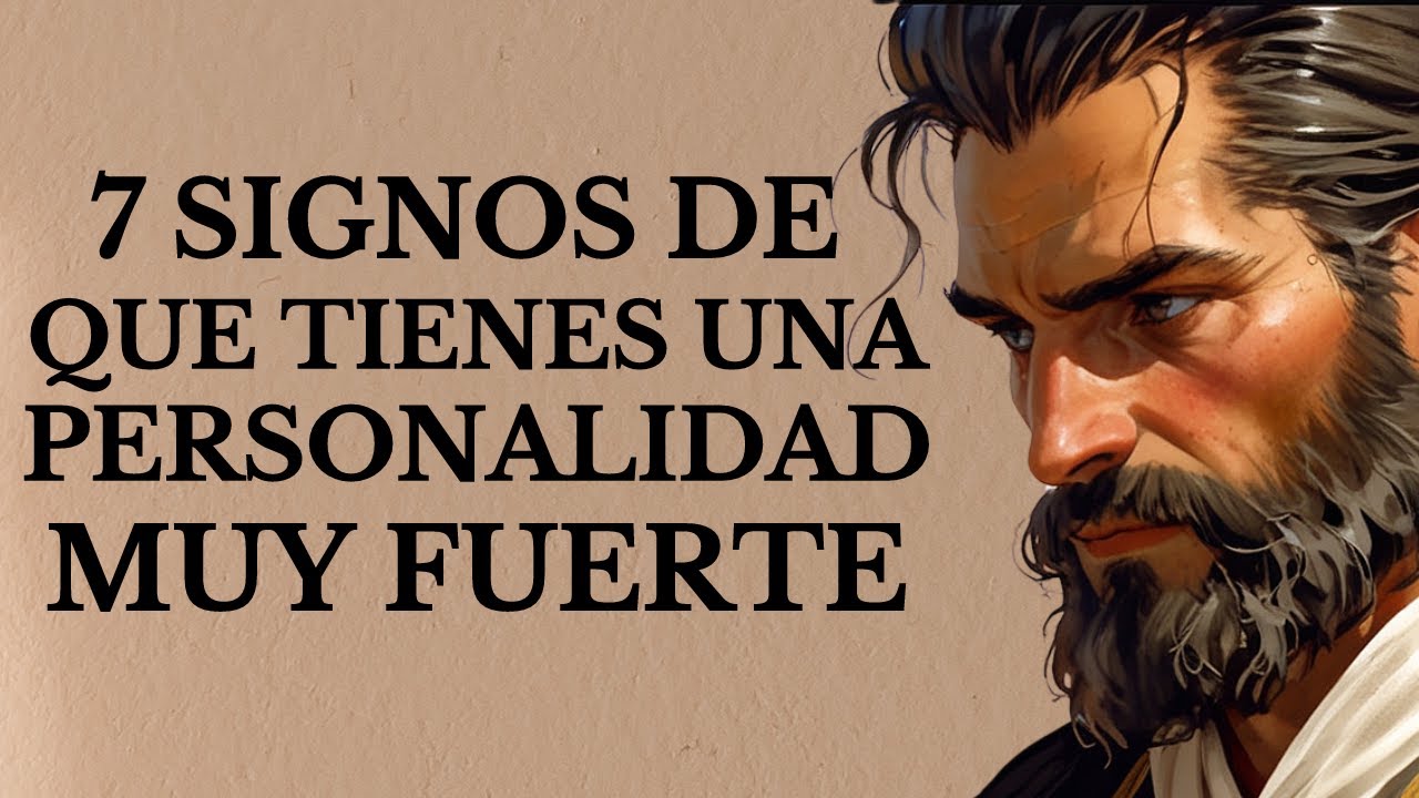 7 SIGNOS De Que Tienes Una PERSONALIDAD FUERTE Que Puede Asustar a Las Personas | ESTOICISMO