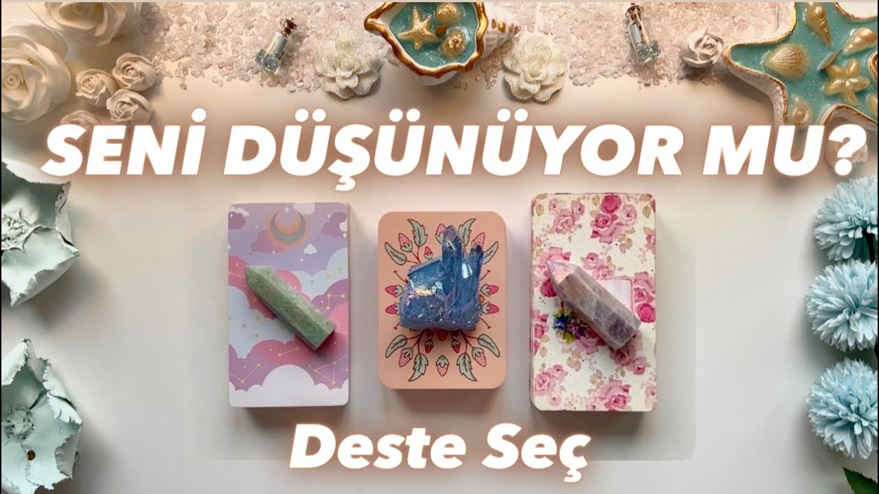Aklındaki Kişi Seni Düşünüyor mu? | Kalbinden Geçenler & Söyleyemedikleri | Deste Seç Tarot Açılımı🔮