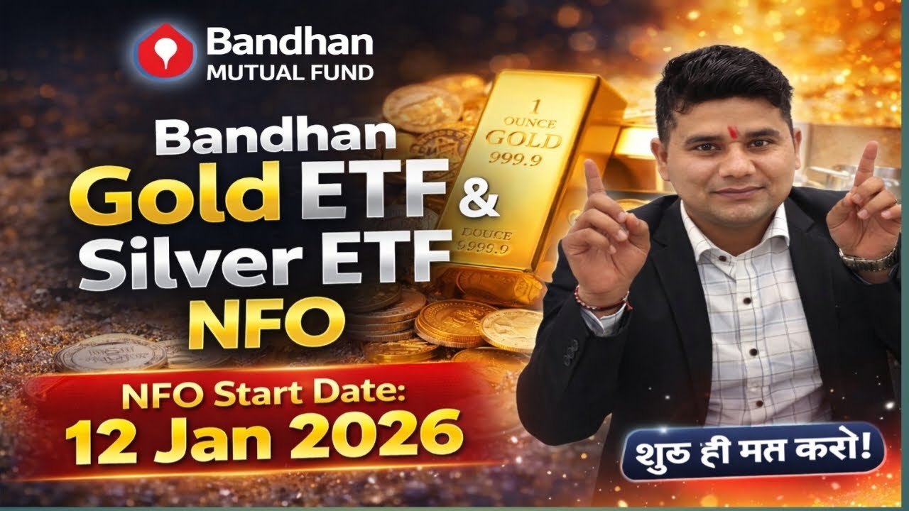Bandhan Gold ETF Fund & Bandhan Silver ETF Fund NFO Start 12 Jan 2026| Isme aap SIP & Lumsum kare.