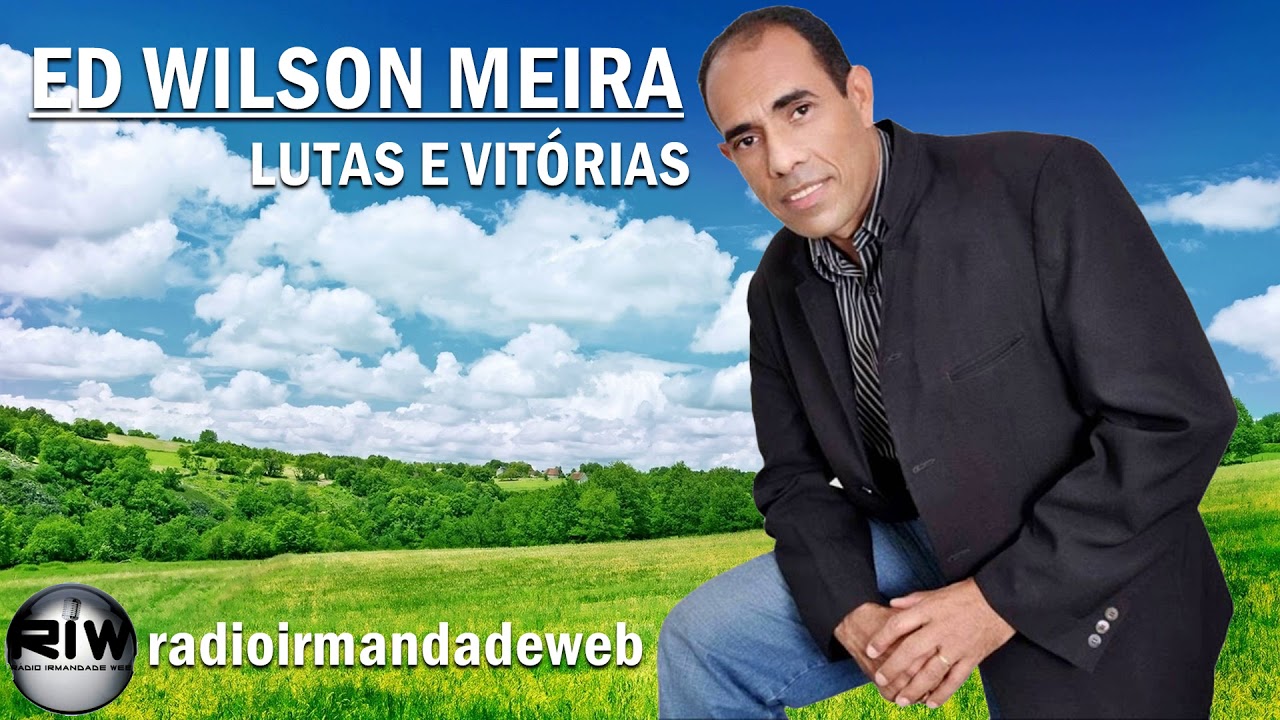♫ CD COMPLETO - ED WILSON MEIRA - LUTAS E VITÓRIAS ♫