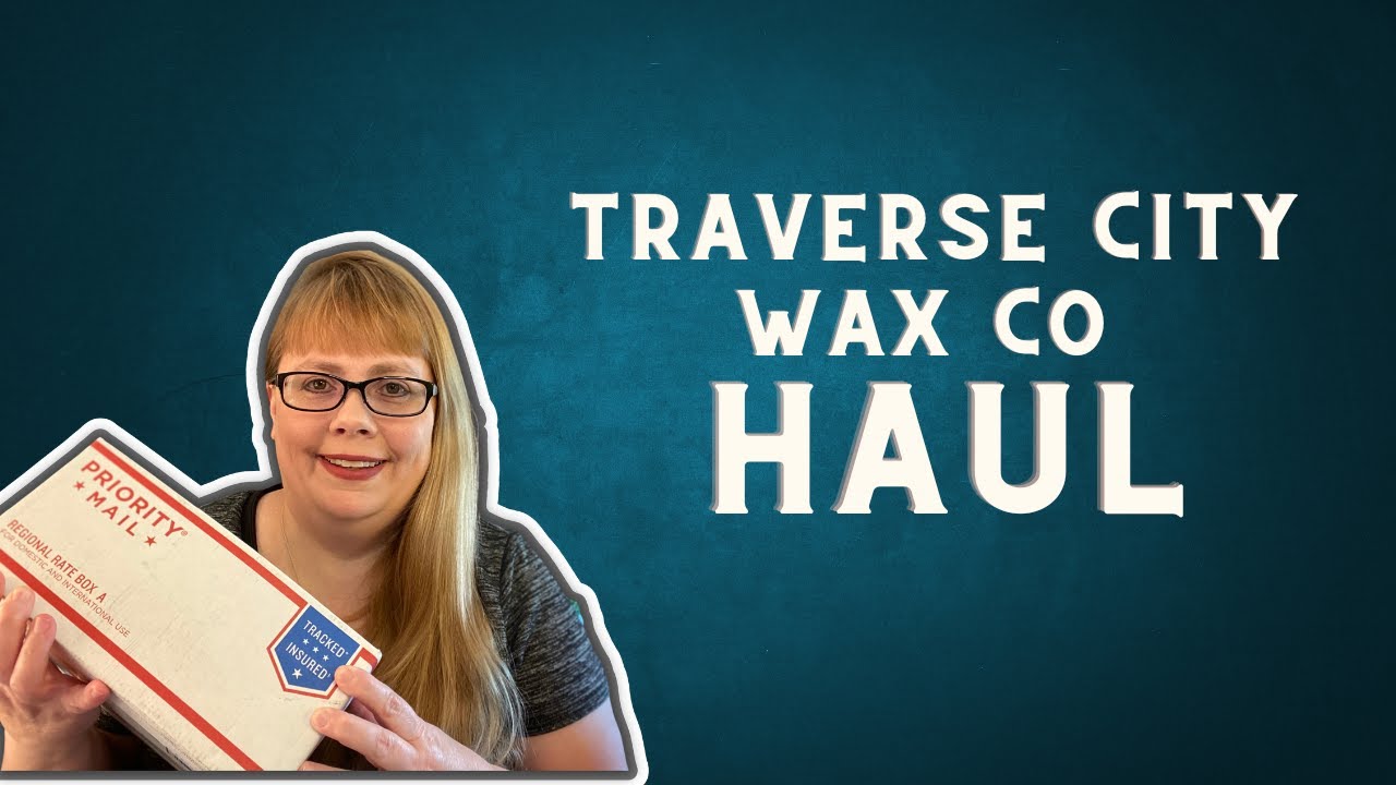 🛒Traverse City Wax Co Haul 🛒 | February 2023