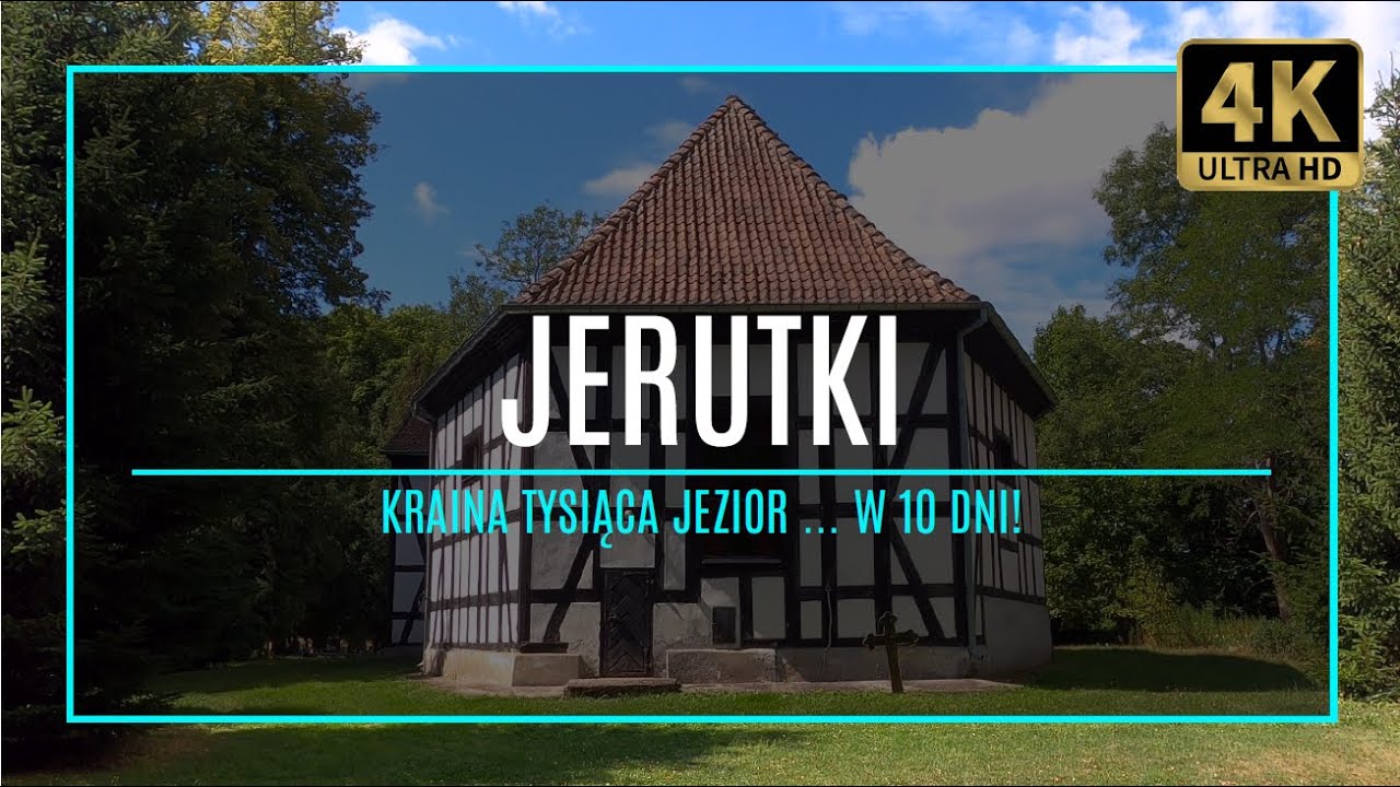 MAZURY [4K] &ndash; JERUTKI &ndash; Kraina Tysiąca Jezior w 10 dni! (#19 zabytki i atrakcje Mazur)
