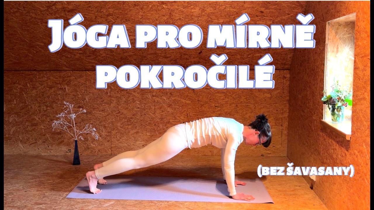 Jóga pro mírně pokročilé (bez šavasany)