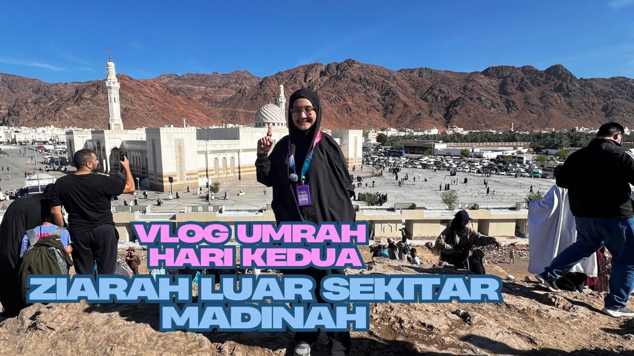 Vlog Umrah | Hari Kedua | Ziarah Luar - Kebun Tamar - Jabal Uhud - Masjid Quba