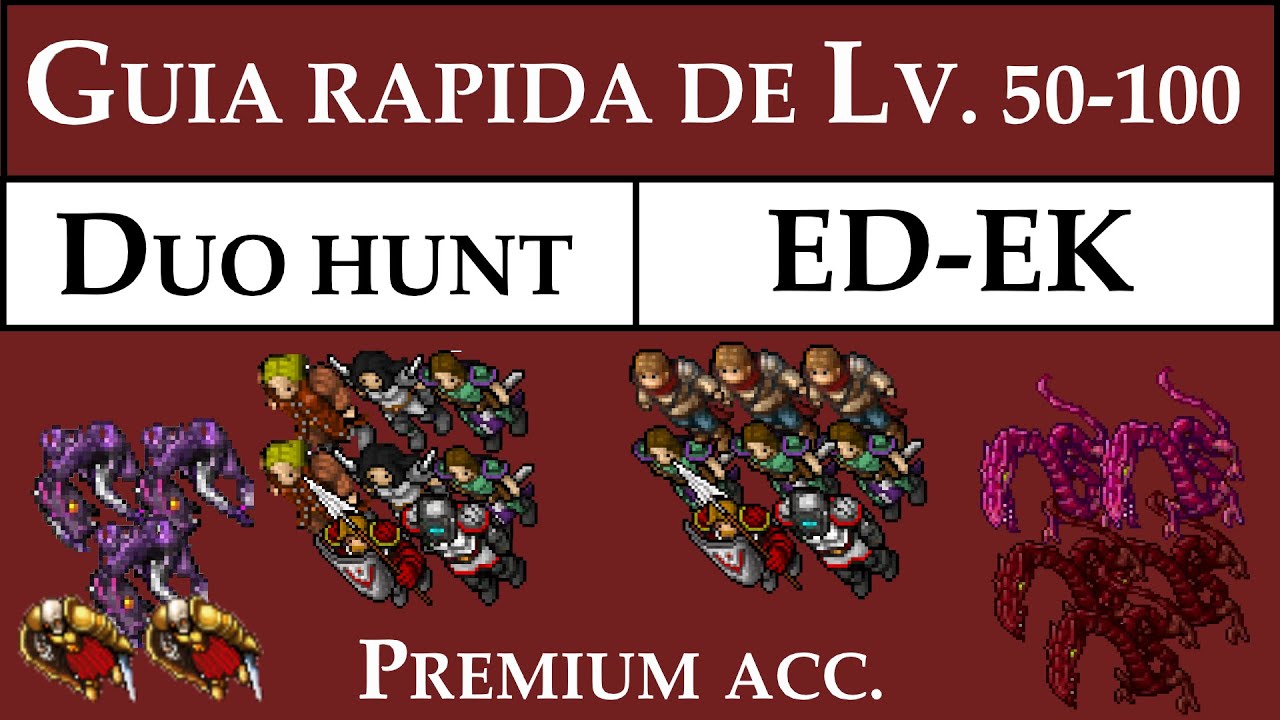 Guía rápida de lv. 50 a 100 en Duo EK ED PREMIUM ACCOUNT Full exp. hunts  atvictorino