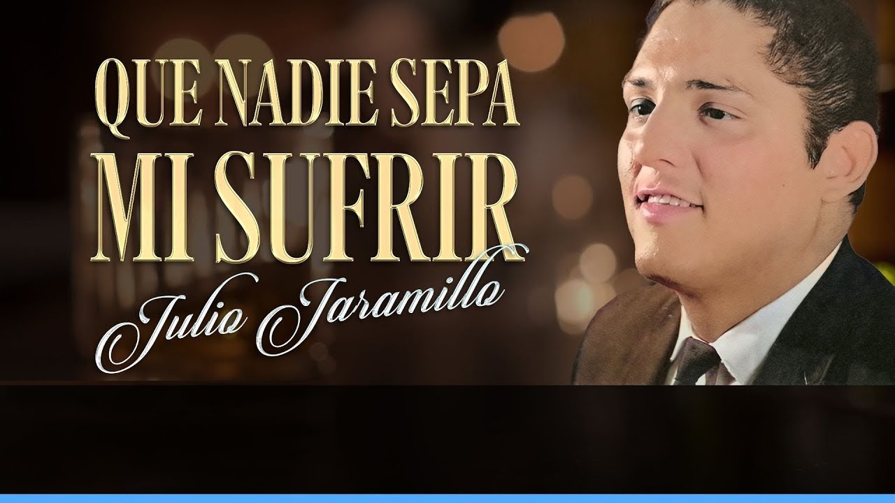 Que Nadie Sepa Mi Sufrir, Julio Jaramillo - Video (Letra)