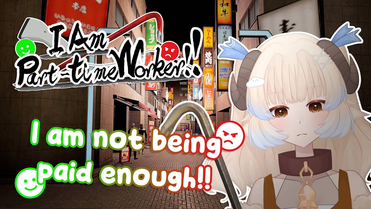 【I AM PART TIME WORKER!!】 I am not paid enough for this