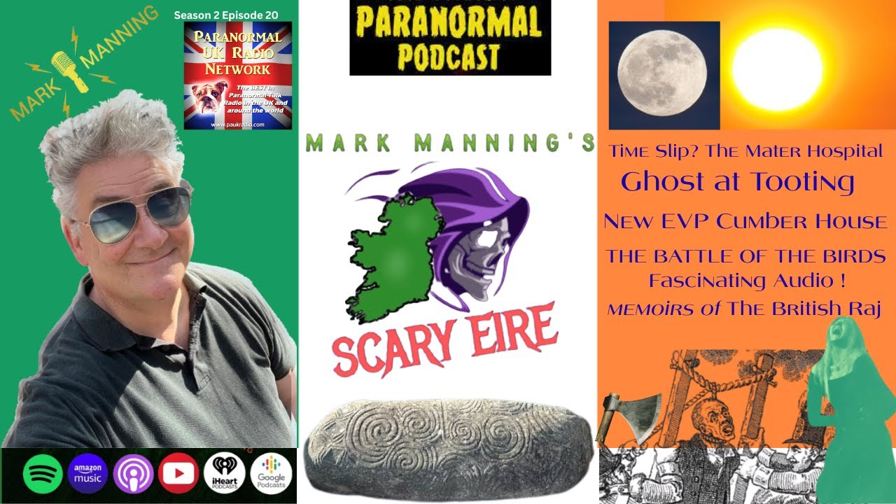 SCARY EIRE IRISH PARANORMAL PODCAST TIME SLIP AT MATER HOSPITAL? & BATTLE OF THE BIRDS and more...