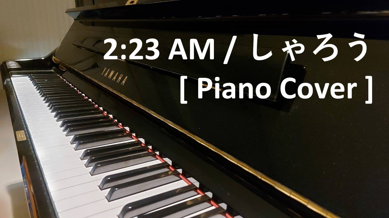 2:23 AM - しゃろう Sharou [Piano Cover]