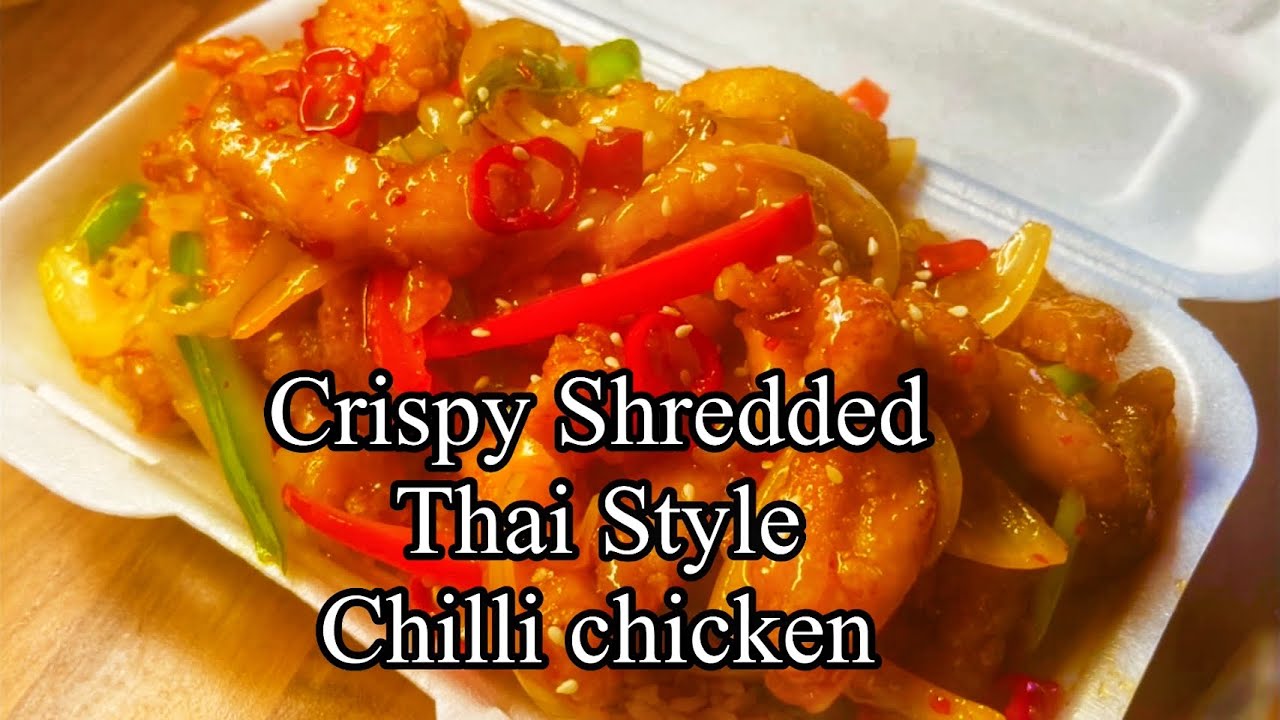 Crispy Shredded Thai Style Chilli Chicken