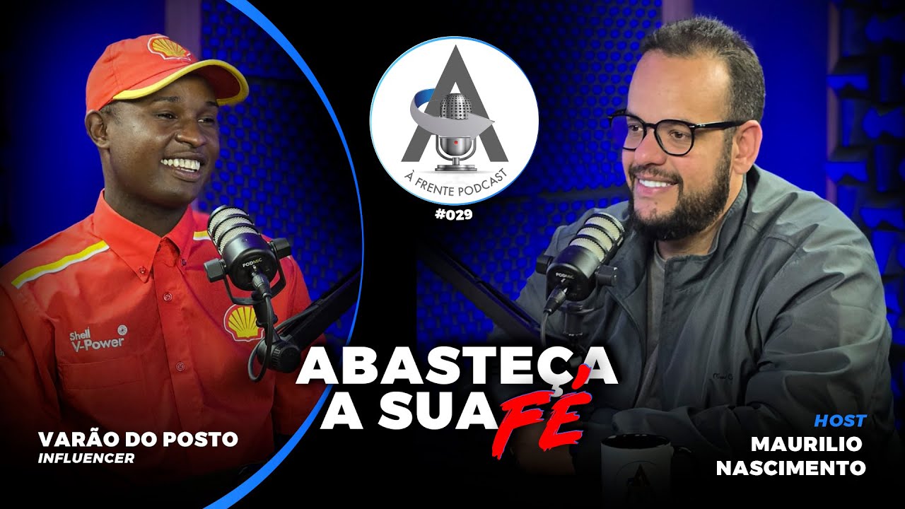 🎙️ À FRENTE PODCAST #029 - VARÃO DO POSTO: ABASTEÇA SUA FÉ