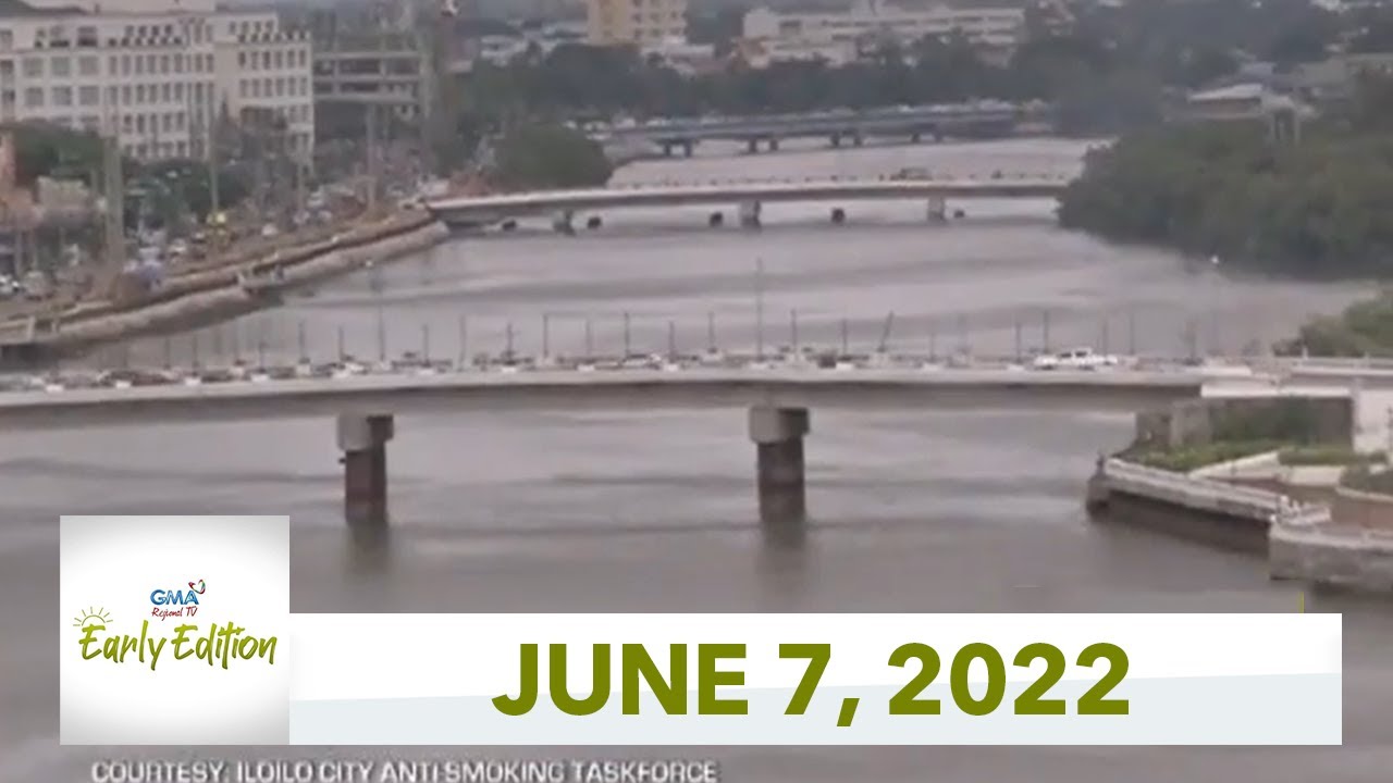 GMA Regional TV Early Edition: June 7, 2022