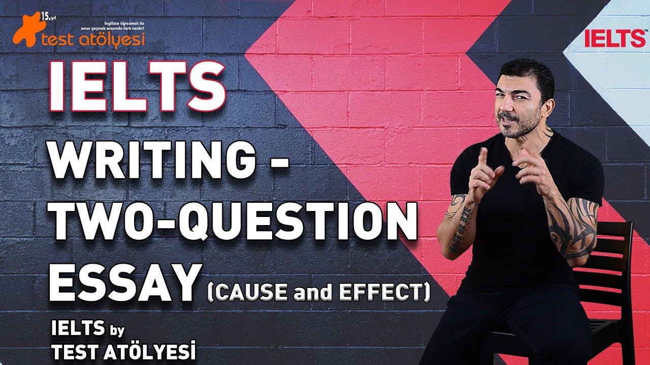 IELTS - WRITING / TWO-QUESTION (Cause and Effect) ESSAY NASIL YAZILIR?